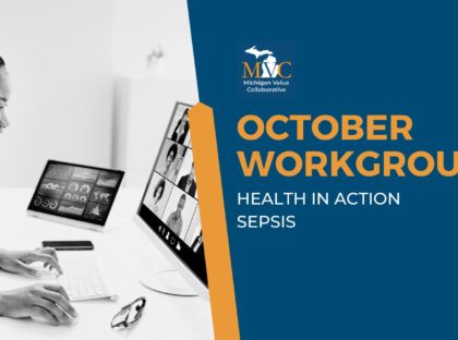 October MVC Workgroups Highlight Hospital Care at Home and Sepsis Compliance Work