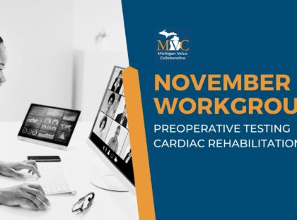 November Workgroups Highlight Preop Testing Project and Cardiac Rehab Access Initiative