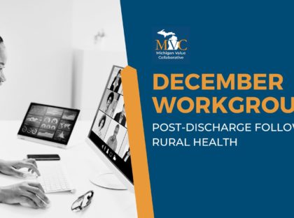 December Workgroups Highlight MI-POST End-of-Life Medical Order and ED Throughput Project