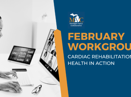 February Workgroups Highlight Hybrid Cardiac Rehab Delivery and Patient Journey Mapping