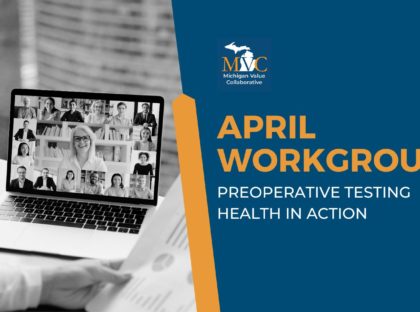 April Workgroups Highlight Preoperative Testing and MVC’s Process Measures Report & Registry Review