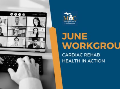 June Workgroups Highlight Organizational Structure Impacts on Cardiac Rehab and Measuring System Quality