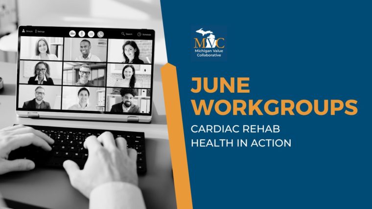 June Workgroups Highlight Organizational Structure Impacts on Cardiac Rehab and Measuring System Quality