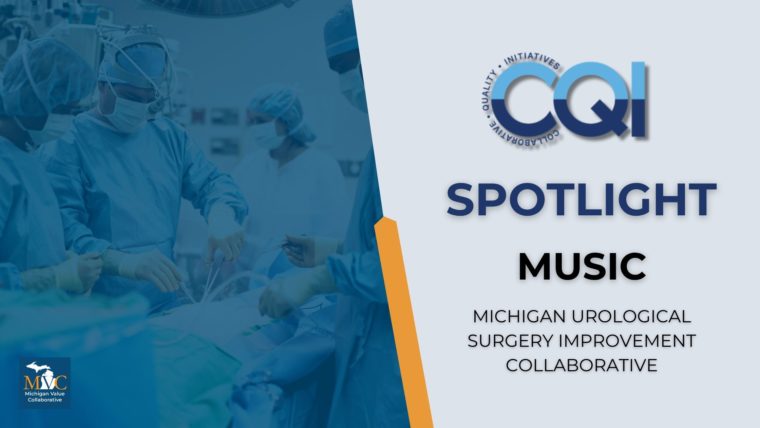 CQI Spotlight: Michigan Urological Surgery Improvement Collaborative