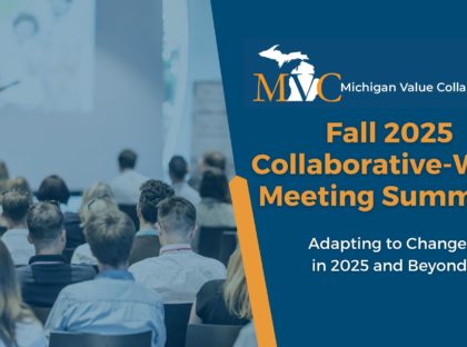 MVC 2025 Fall Collaborative-Wide Meeting Summary – Adapting Together in 2025 and Beyond: High-value Care for All in a Changing Landscape
