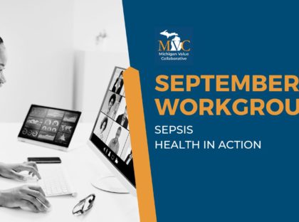 September Workgroups Highlight Sepsis ED Triage Process and MVC’s Common Conditions and Procedures Report & Registry Review