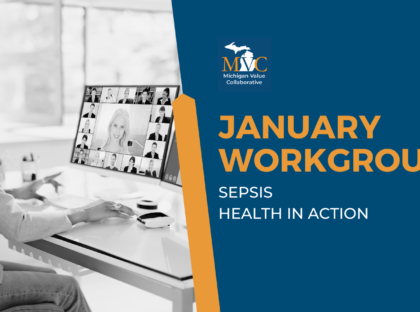 January Workgroups Highlight Using Claims Data to Drive Sepsis QI and Reducing SSIs Through Multidisciplinary Collaboration