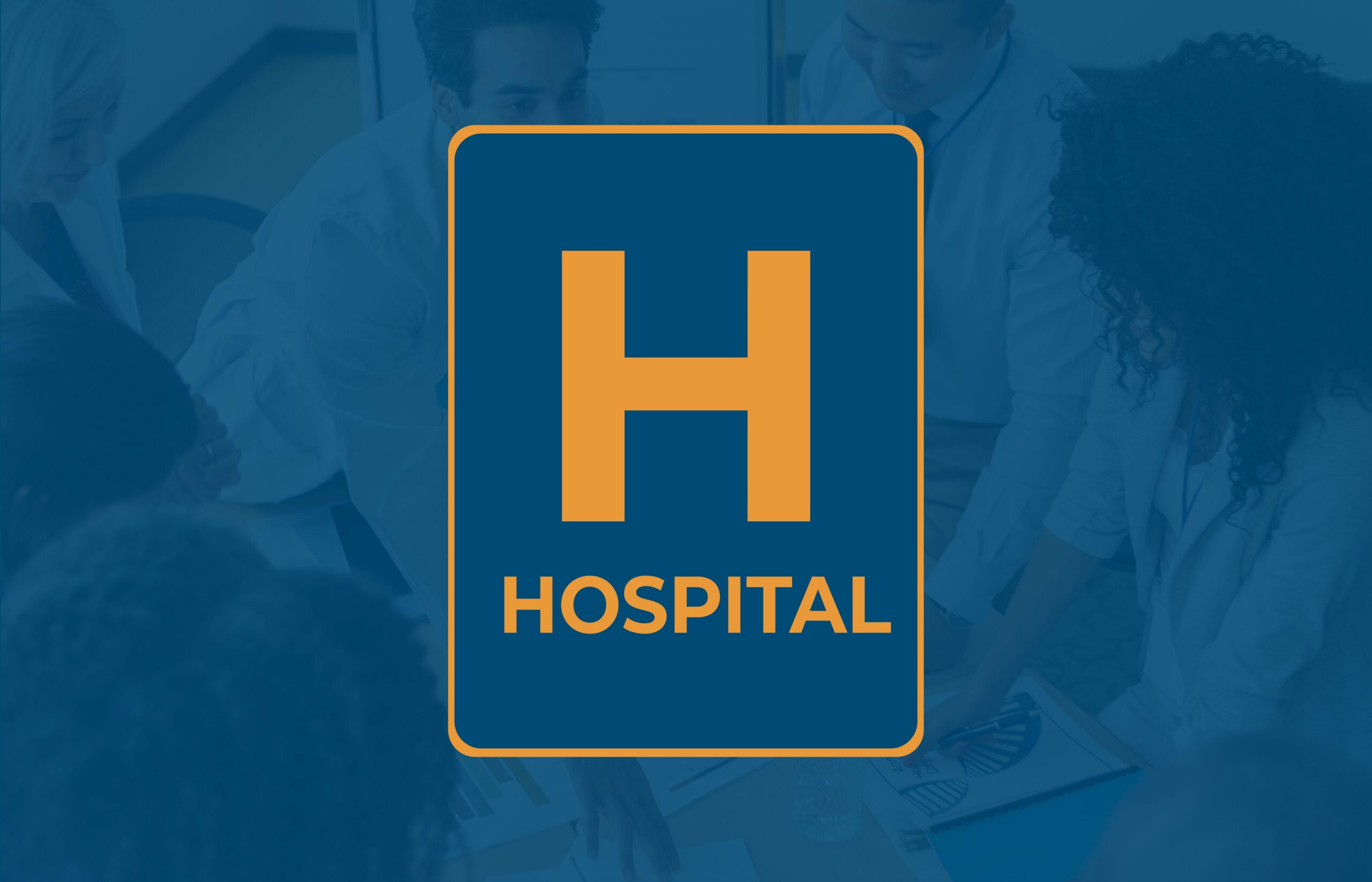 Orange icon on blue background of H for hospital with photo of medical professionals in a huddle