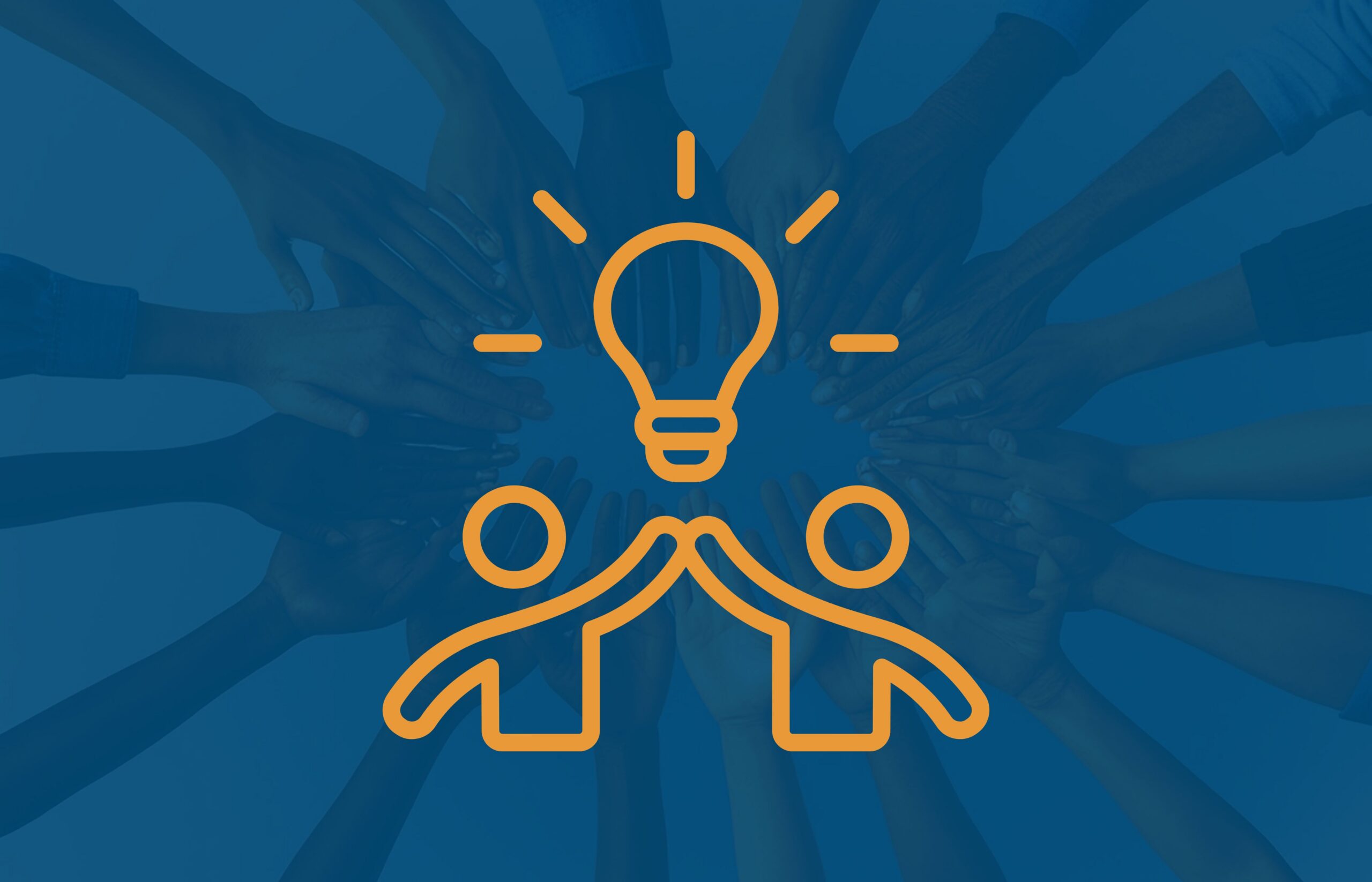 Orange icon of two people and a lightbulb suggesting collaborative ideas on blue with photo of multicultural hands coming together in the center of a circle in the background