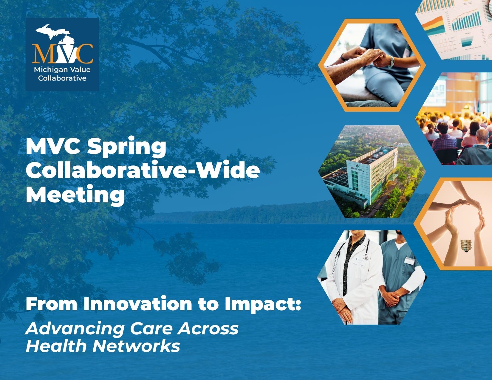 Blue tinted photo of a lake in the background highlighting MVC's spring collaborative-wide meeting - From Innovation to Impact: Advancing Care Across Networks with a honeycomb of photos suggesting medical, data, collaboration, and conference themes.