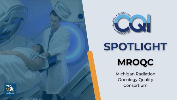 CQI Spotlight: Michigan Radiation Oncology Quality Consortium